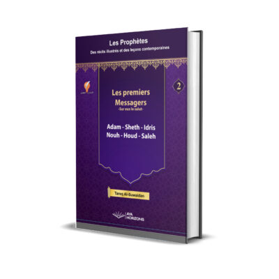 Les premiers Prophètes -sur eux le salut- : Adam - Sheth - Idris - Nouh - Houd - Saleh. Avec un résumé illustré de l’histoire du Monde