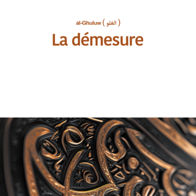 La démesure (al- Ghuluw)